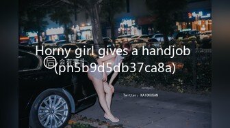 Horny girl gives a handjob (ph5b9d5db37ca8a)